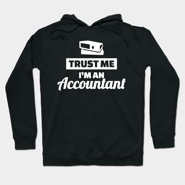 Trust me I'm an Accountant Hoodie by Designzz